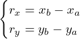 \begin{equation*}  \begin{cases}   r_x=x_b - x_a \\   r_y=y_b - y_a \end{cases} \end{equation*}