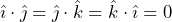 \hat{\imath} \cdot \hat{\jmath}=\hat{\jmath} \cdot \hat{k}= \hat {k} \cdot \hat{\imath}=0