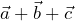  \vec{a} + \vec{b}+ \vec{c}