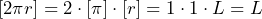 \normalsize \notag \begin{equation*} \label{eq8}  \begin{split} [2 \pi r]=2 \cdot[\pi]\cdot[r]=1\cdot 1 \cdot L =L \end{split} \end{equation*}