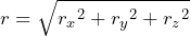 \begin{equation*}  \begin{split} r=\sqrt{{r_x}^2+{r_y}^2+{r_z}^2} \end{split} \end{equation*}