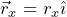 \vec{r}_x=r_x\hat{\imath}
