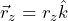 \vec{r}_z=r_z\hat{k}