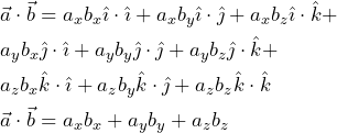 \begin{equation*} \begin{split} &\vec{a} \cdot \vec{b}= a_x b_x \hat{\imath} \cdot \hat{\imath}+ a_x b_y \hat{\imath} \cdot \hat{\jmath}+ a_x b_z \hat{\imath} \cdot \hat{k}+\\ &a_y b_x \hat{\jmath} \cdot \hat{\imath}+ a_y b_y \hat{\jmath} \cdot \hat{\jmath}+ a_y b_z \hat{\jmath} \cdot \hat{k}+\\ &a_z b_x \hat{k} \cdot \hat{\imath}+ a_z b_y \hat{k} \cdot \hat{\jmath}+ a_z b_z \hat{k} \cdot \hat{k}\\ & \boldmath{\vec{a} \cdot \vec{b}=a_xb_x+a_yb_y+a_zb_z} \end{split} \end{equation*}