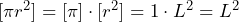 \begin{equation*}  \begin{split} [\pi r^2]=[\pi]\cdot[r^2]=1\cdot L^2 =L^2 \end{split} \end{equation*}