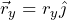 \vec{r}_y=r_y\hat{\jmath}